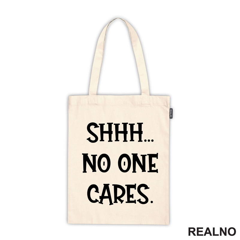 Shhh... No One Cares. - Humor