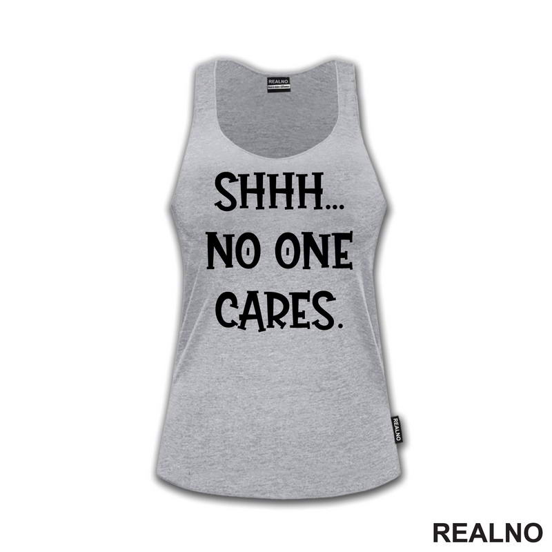 Shhh... No One Cares. - Humor