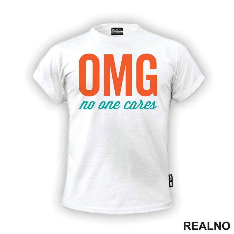 Omg No One Cares - Orange And Green - Humor