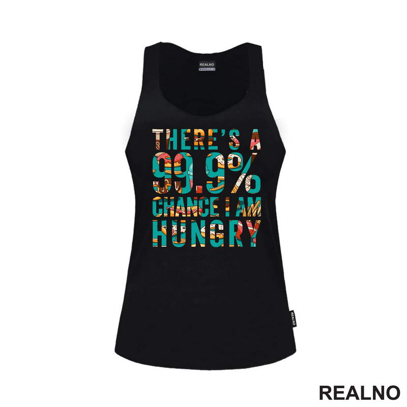 There's A 99,9% Chance I Am Hungry - Hrana - Food