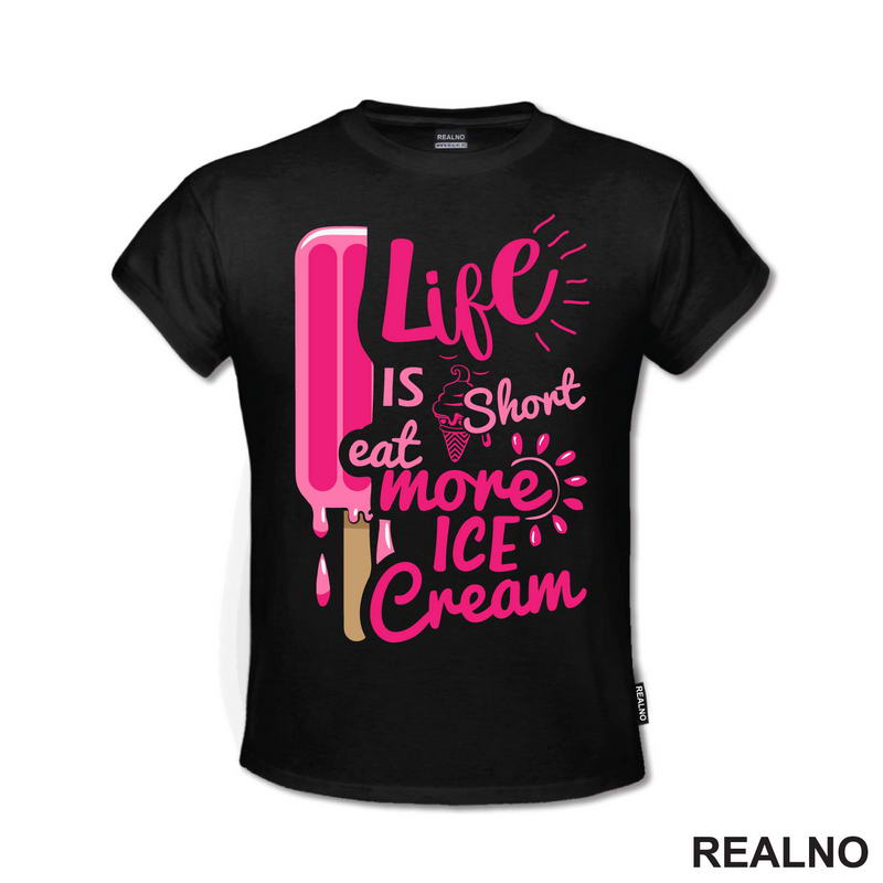 Life Is Short Eat More Ice Cream - Pink - Hrana - Food