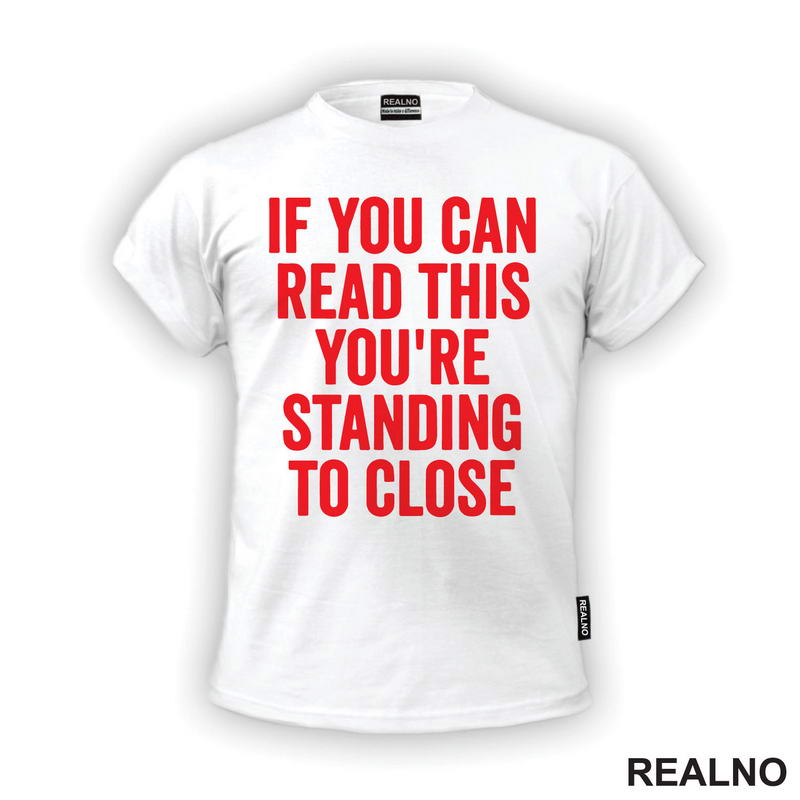 If You Can Read This You're Standing To Close - Red - Humor