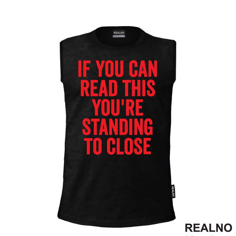 If You Can Read This You're Standing To Close - Red - Humor