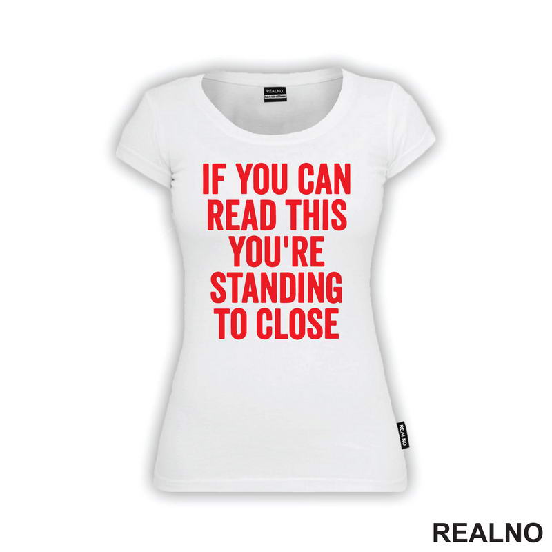 If You Can Read This You're Standing To Close - Red - Humor