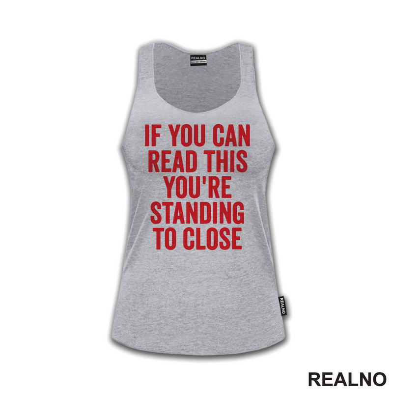 If You Can Read This You're Standing To Close - Red - Humor
