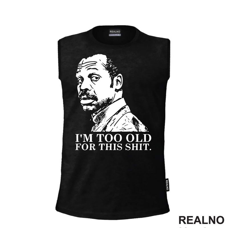 I'm Too Old For This Shit - Humor