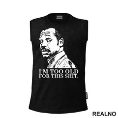 I'm Too Old For This Shit - Humor