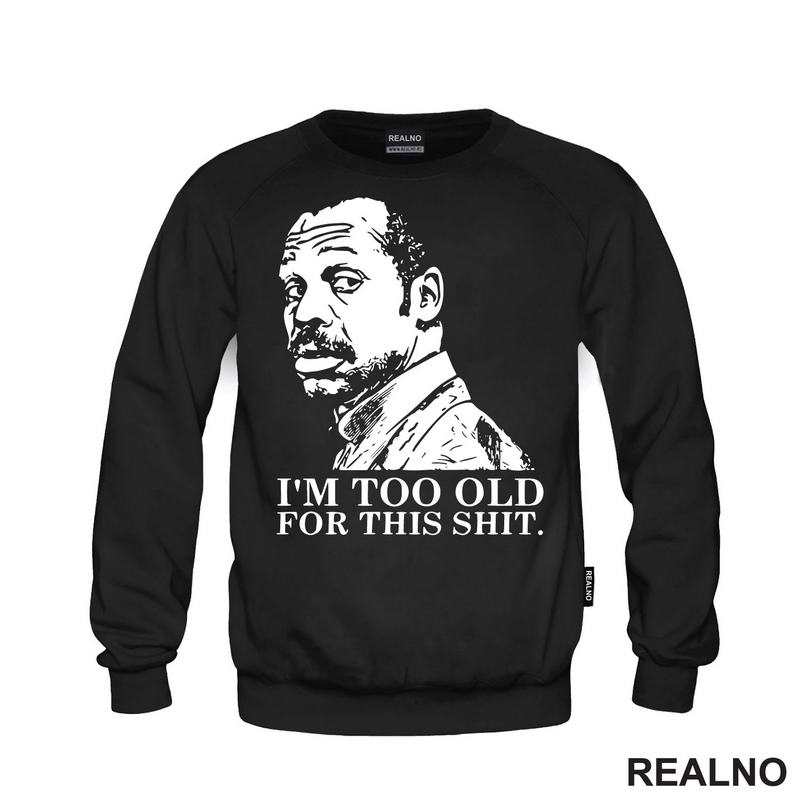 I'm Too Old For This Shit - Humor