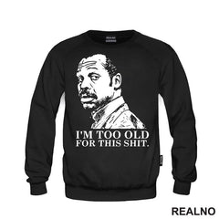I'm Too Old For This Shit - Humor
