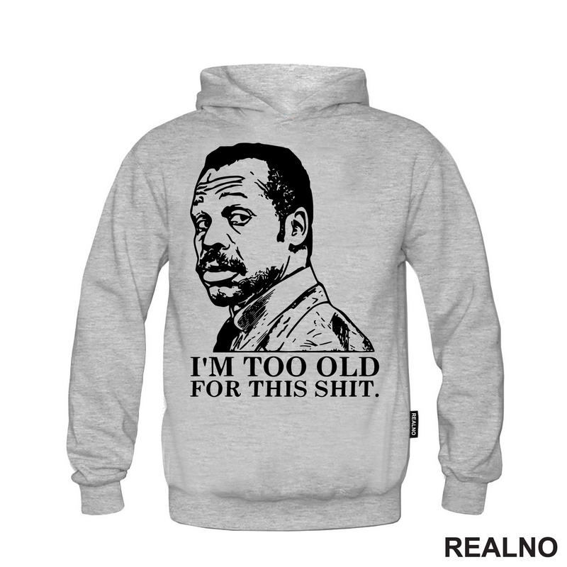 I'm Too Old For This Shit - Humor