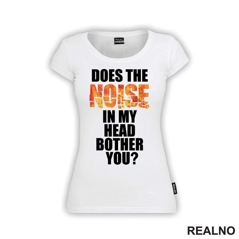 Does The Noise In My Head Bother You? - Humor