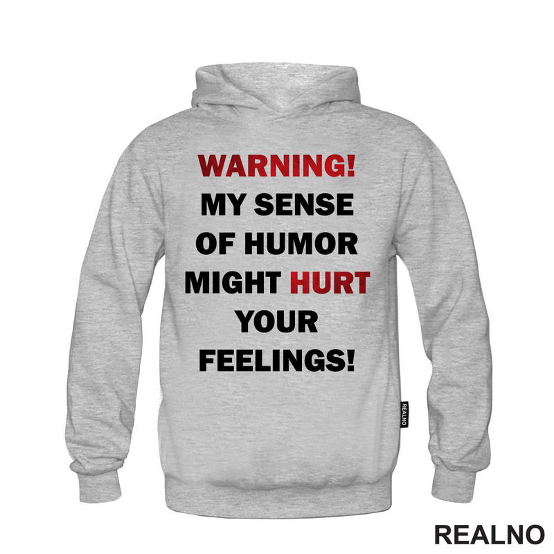 Warning! My Sence Of Humor Might Hurt Your Feelings! - Sign - Humor