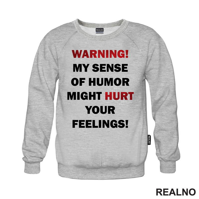 Warning! My Sence Of Humor Might Hurt Your Feelings! - Sign - Humor