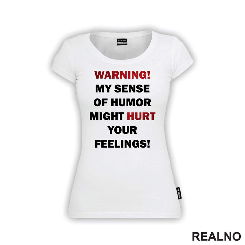 Warning! My Sence Of Humor Might Hurt Your Feelings! - Sign - Humor