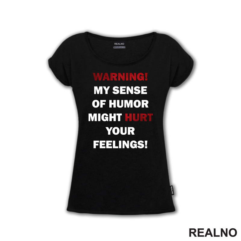 Warning! My Sence Of Humor Might Hurt Your Feelings! - Sign - Humor