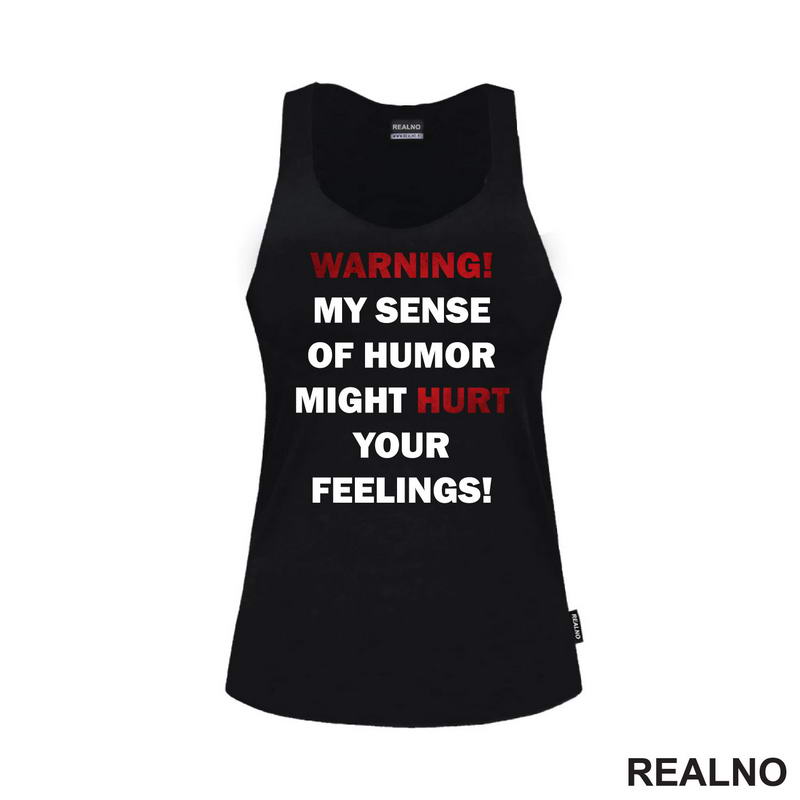 Warning! My Sence Of Humor Might Hurt Your Feelings! - Sign - Humor