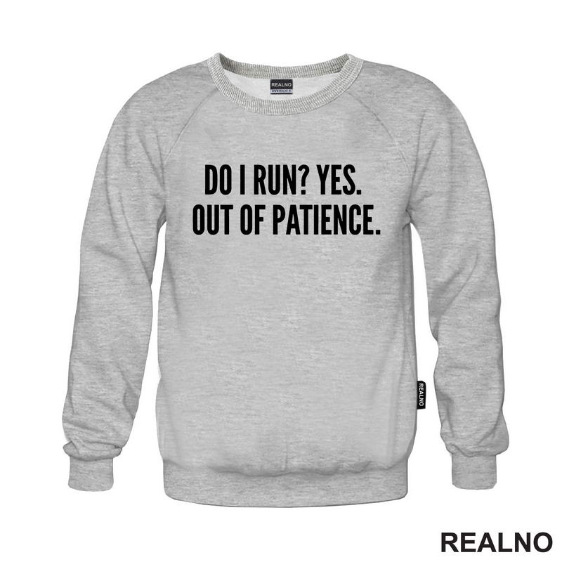Do I Run? Yes. Out Of Patience. - Humor