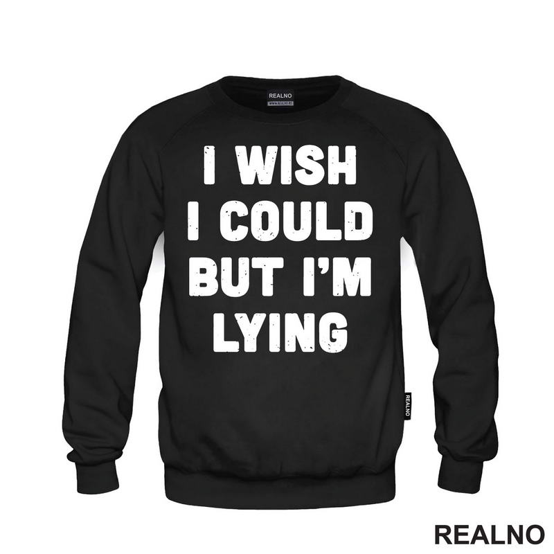I Wish I Could But I'm Lying - Humor