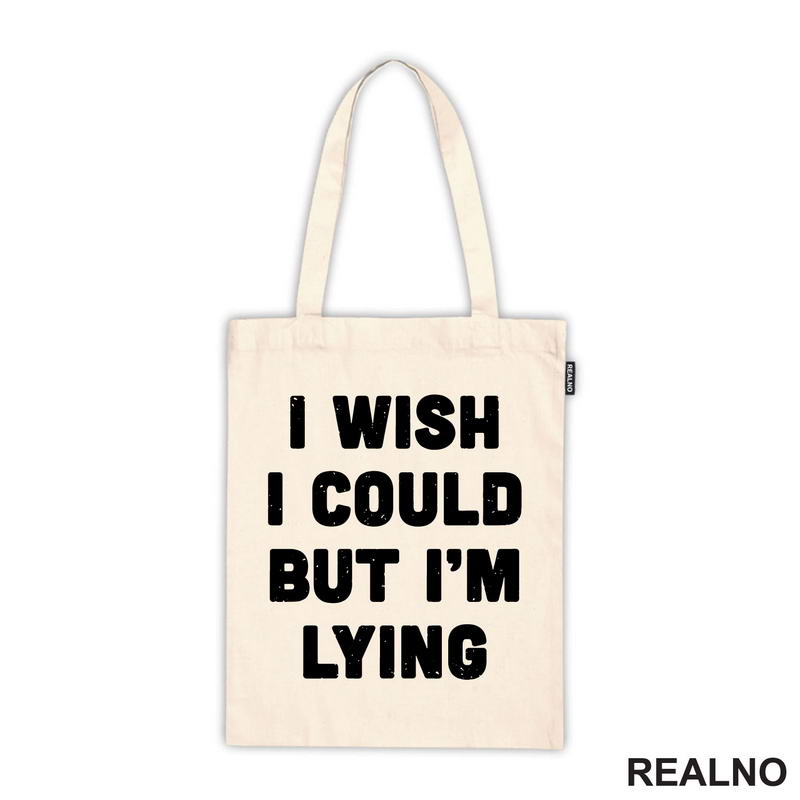I Wish I Could But I'm Lying - Humor