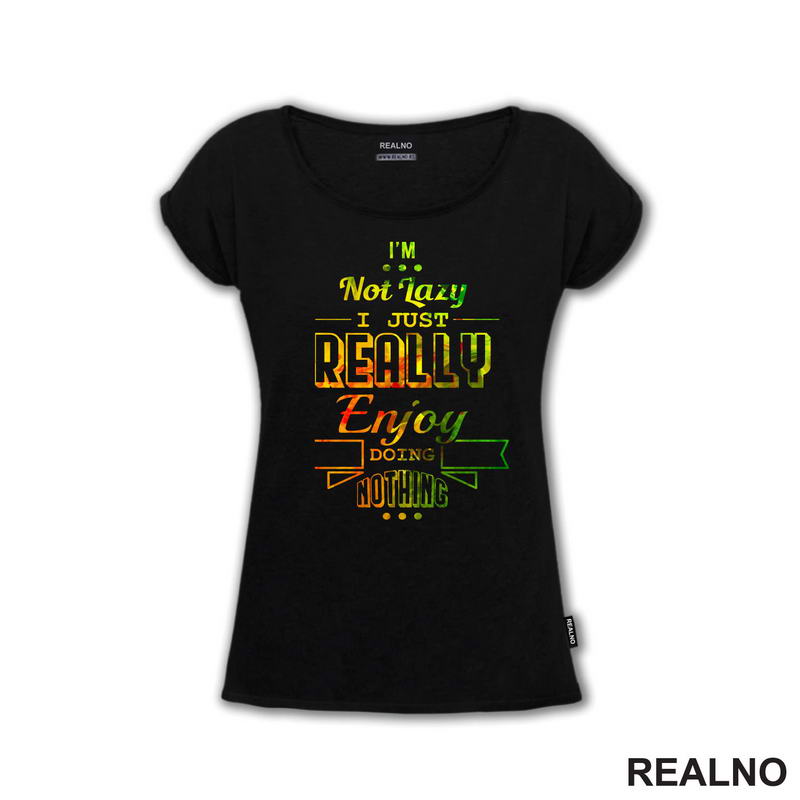 I'm Not Lazy I Just Really Enjoy Doing Nothing - Colors - Humor