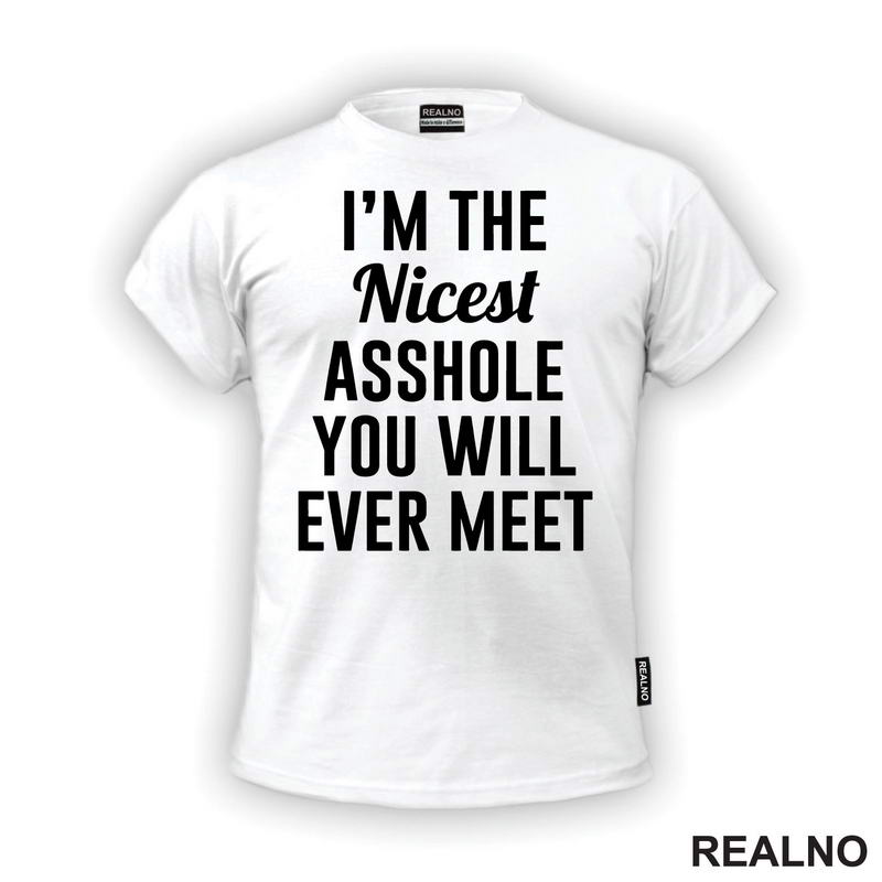 I'm The Nicest Asshole You Will Ever Meet - Humor