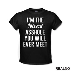 I'm The Nicest Asshole You Will Ever Meet - Humor