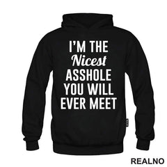 I'm The Nicest Asshole You Will Ever Meet - Humor
