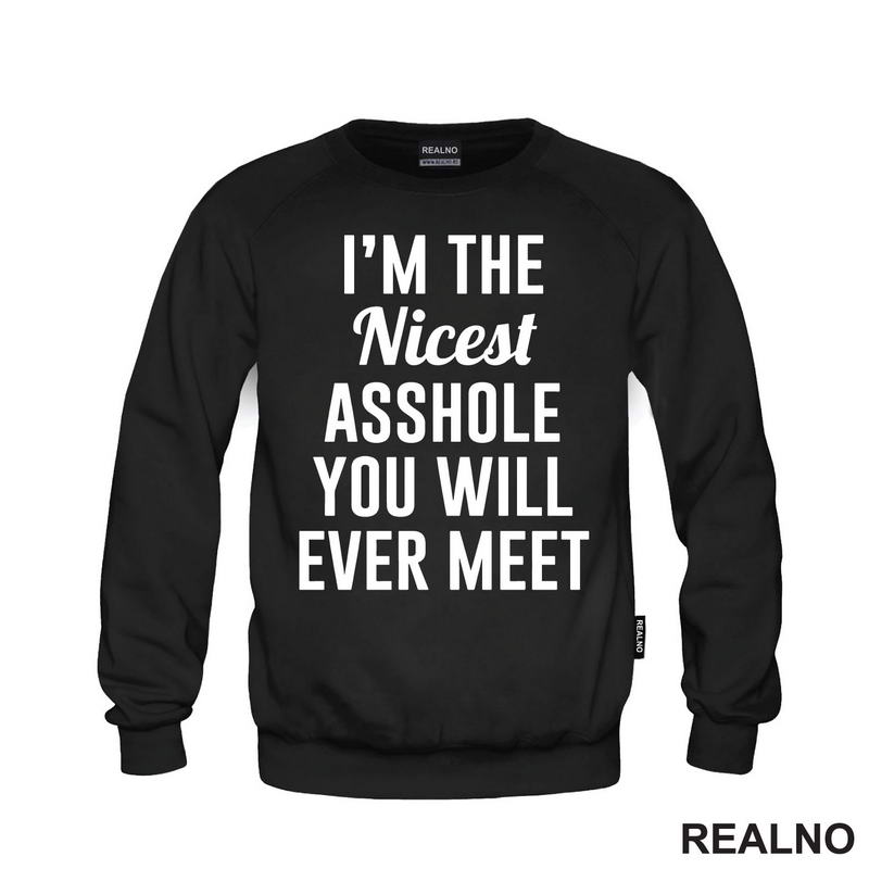 I'm The Nicest Asshole You Will Ever Meet - Humor