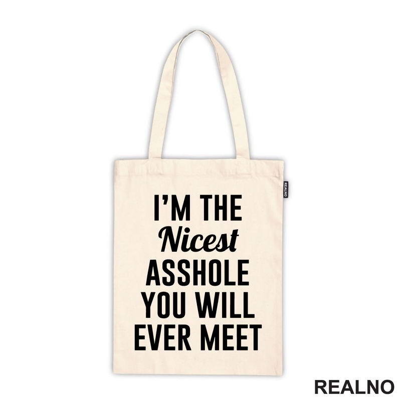 I'm The Nicest Asshole You Will Ever Meet - Humor