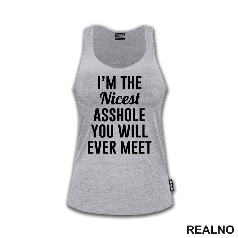I'm The Nicest Asshole You Will Ever Meet - Humor