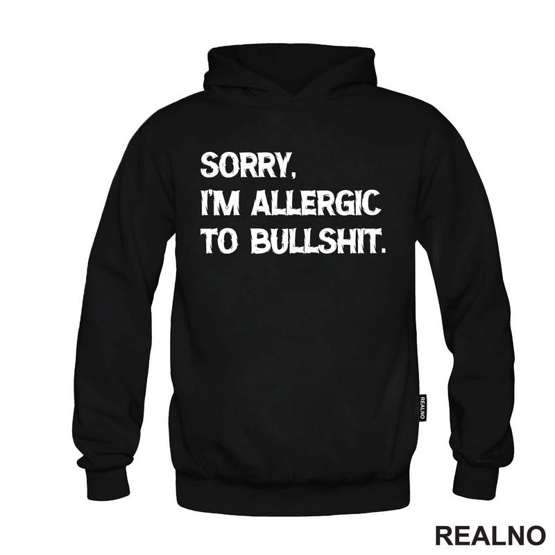 Sorry, I'm Allergic To Bullshit - Humor