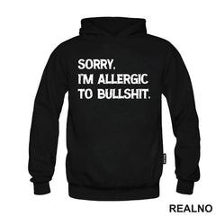 Sorry, I'm Allergic To Bullshit - Humor