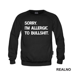 Sorry, I'm Allergic To Bullshit - Humor
