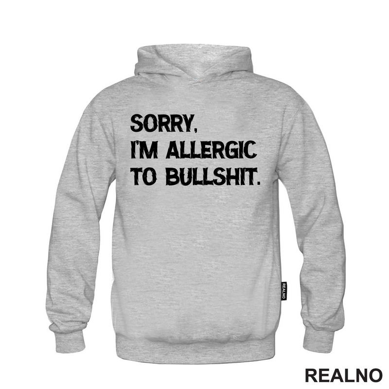Sorry, I'm Allergic To Bullshit - Humor