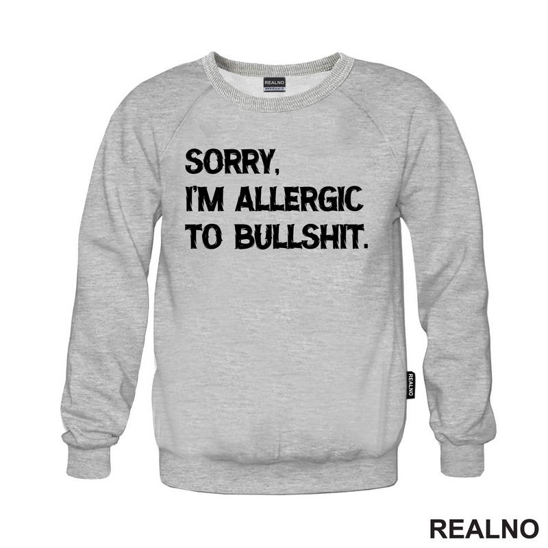 Sorry, I'm Allergic To Bullshit - Humor