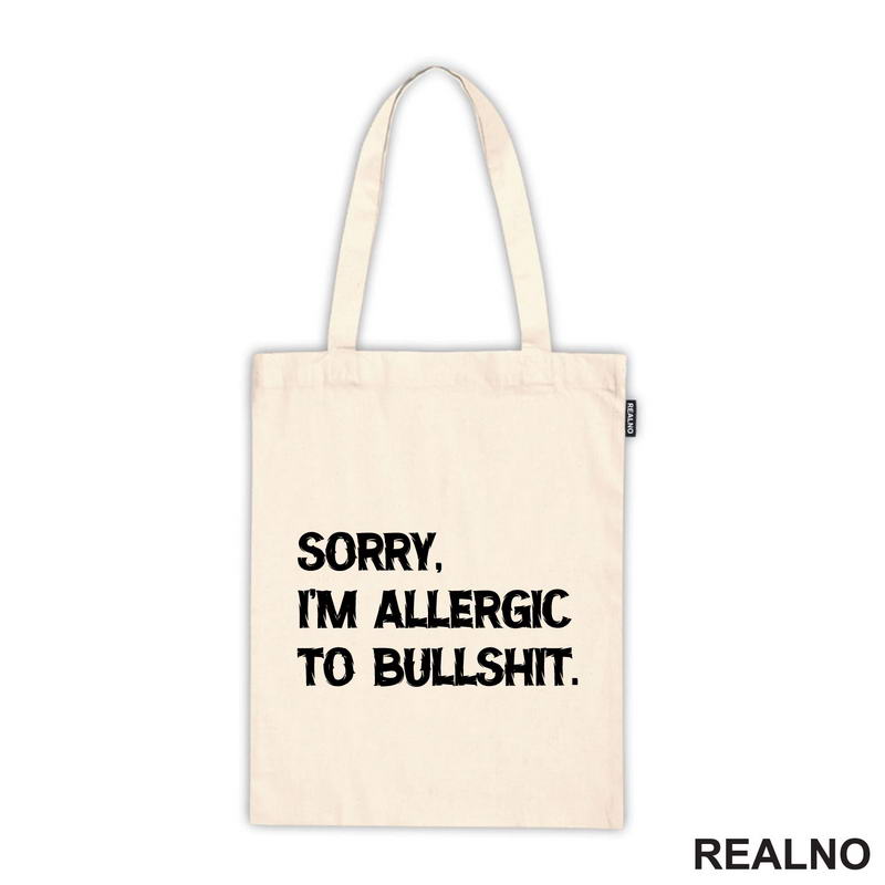 Sorry, I'm Allergic To Bullshit - Humor
