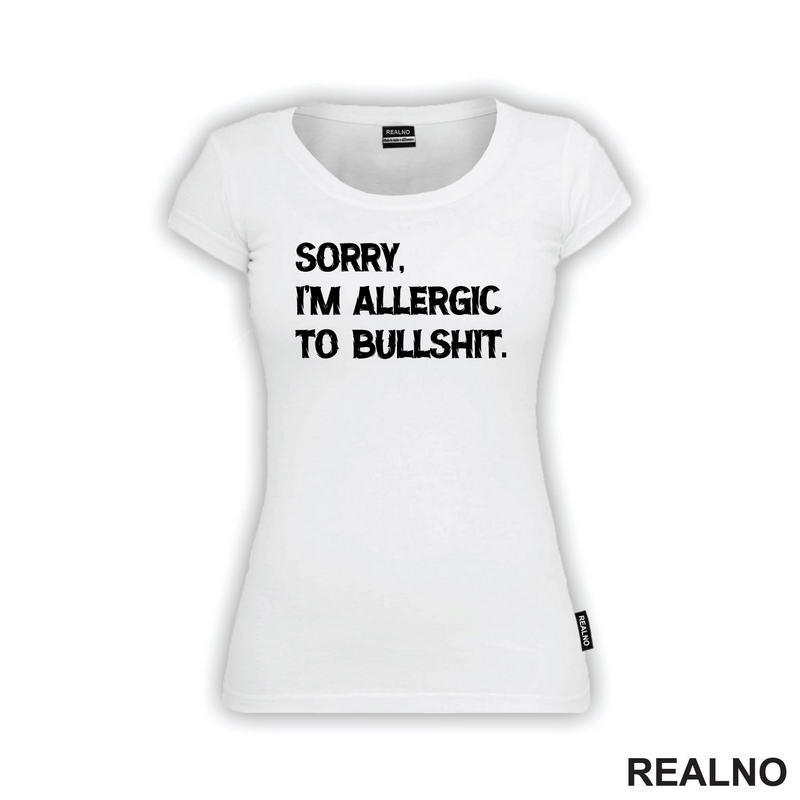 Sorry, I'm Allergic To Bullshit - Humor