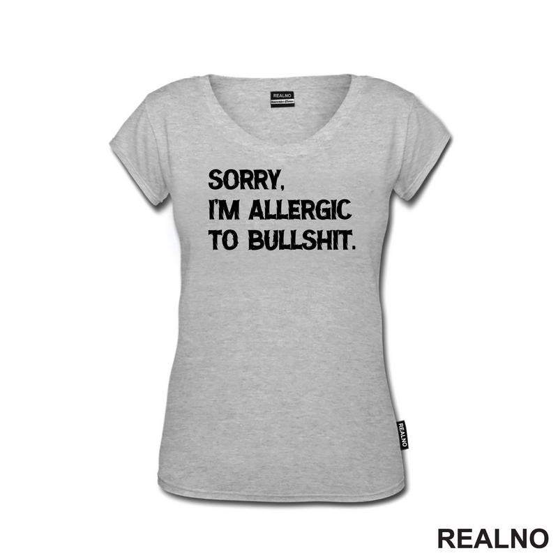 Sorry, I'm Allergic To Bullshit - Humor