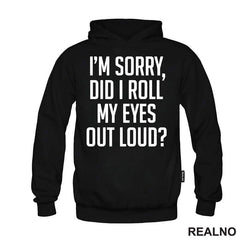 I'm Sorry, Did I Roll Mu Eyes Out Loud? - Humor