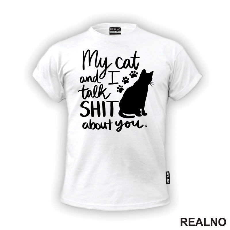 My Cat And I Talk Shit About You - Humor - Mačke - Cat