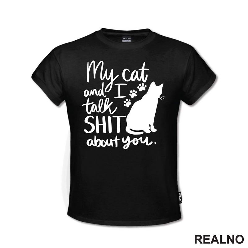 My Cat And I Talk Shit About You - Humor - Mačke - Cat
