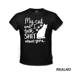 My Cat And I Talk Shit About You - Humor - Mačke - Cat