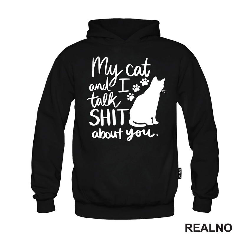 My Cat And I Talk Shit About You - Humor - Mačke - Cat