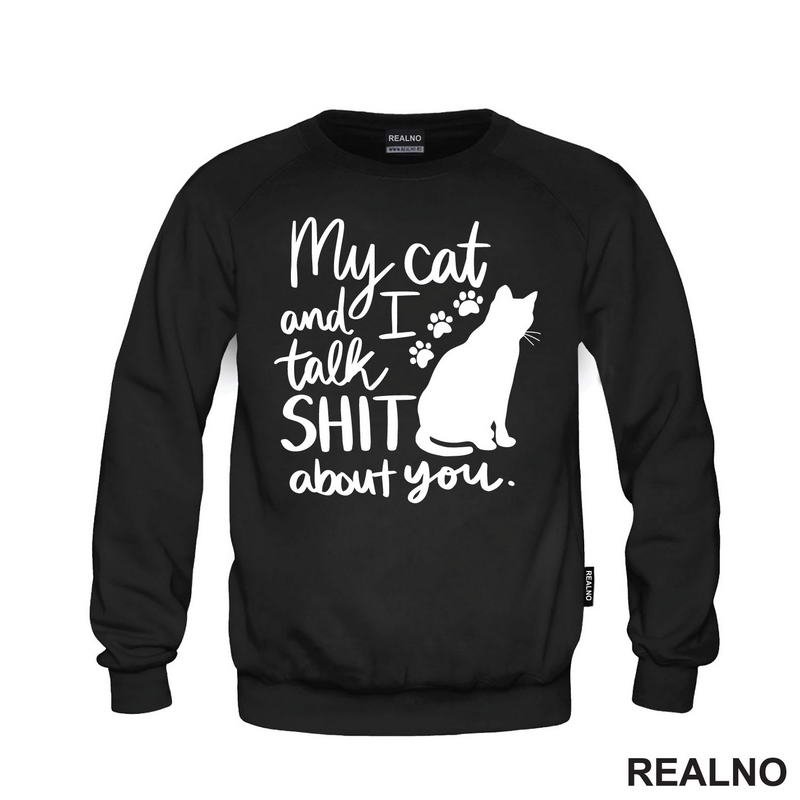 My Cat And I Talk Shit About You - Humor - Mačke - Cat
