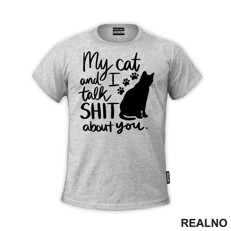 My Cat And I Talk Shit About You - Humor - Mačke - Cat