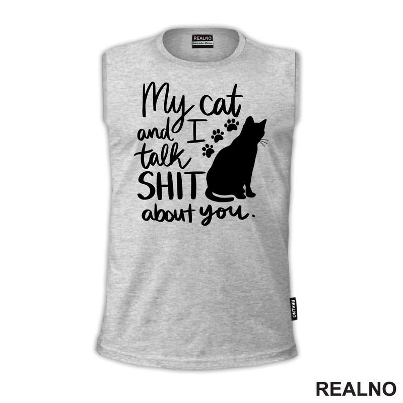 My Cat And I Talk Shit About You - Humor - Mačke - Cat