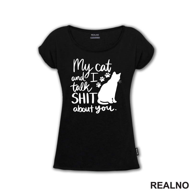 My Cat And I Talk Shit About You - Humor - Mačke - Cat