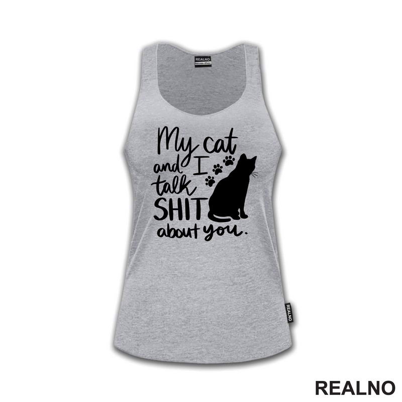 My Cat And I Talk Shit About You - Humor - Mačke - Cat