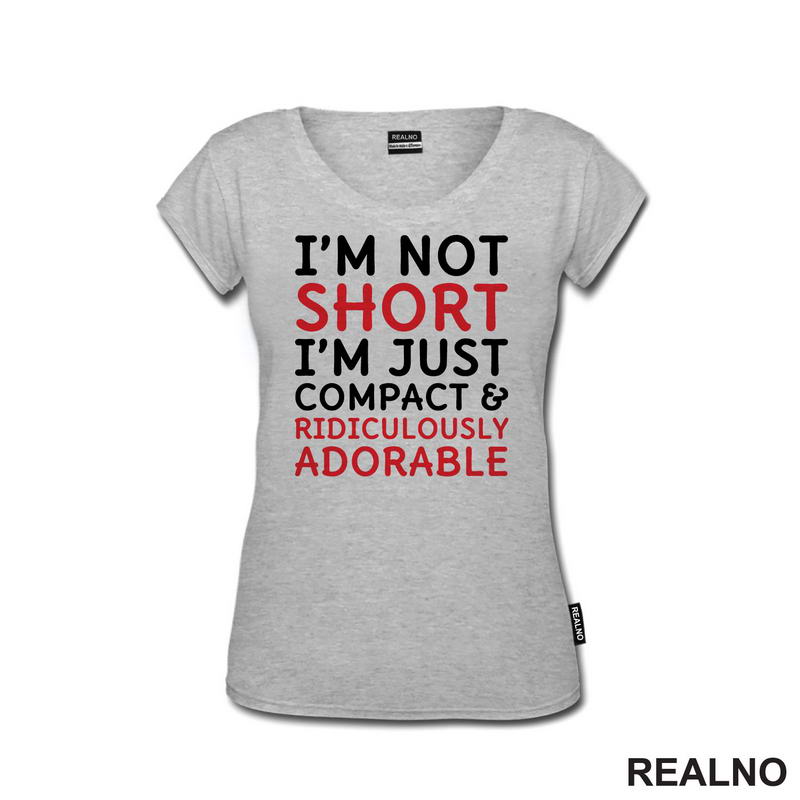 I'm Not Short, I'm Just Compact & Ridiculously Adorable - Red - Humor