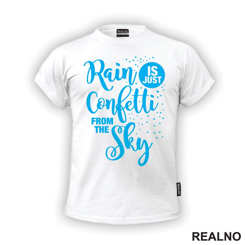 Rain Is Just Confetti From The Sky - Blue - Humor